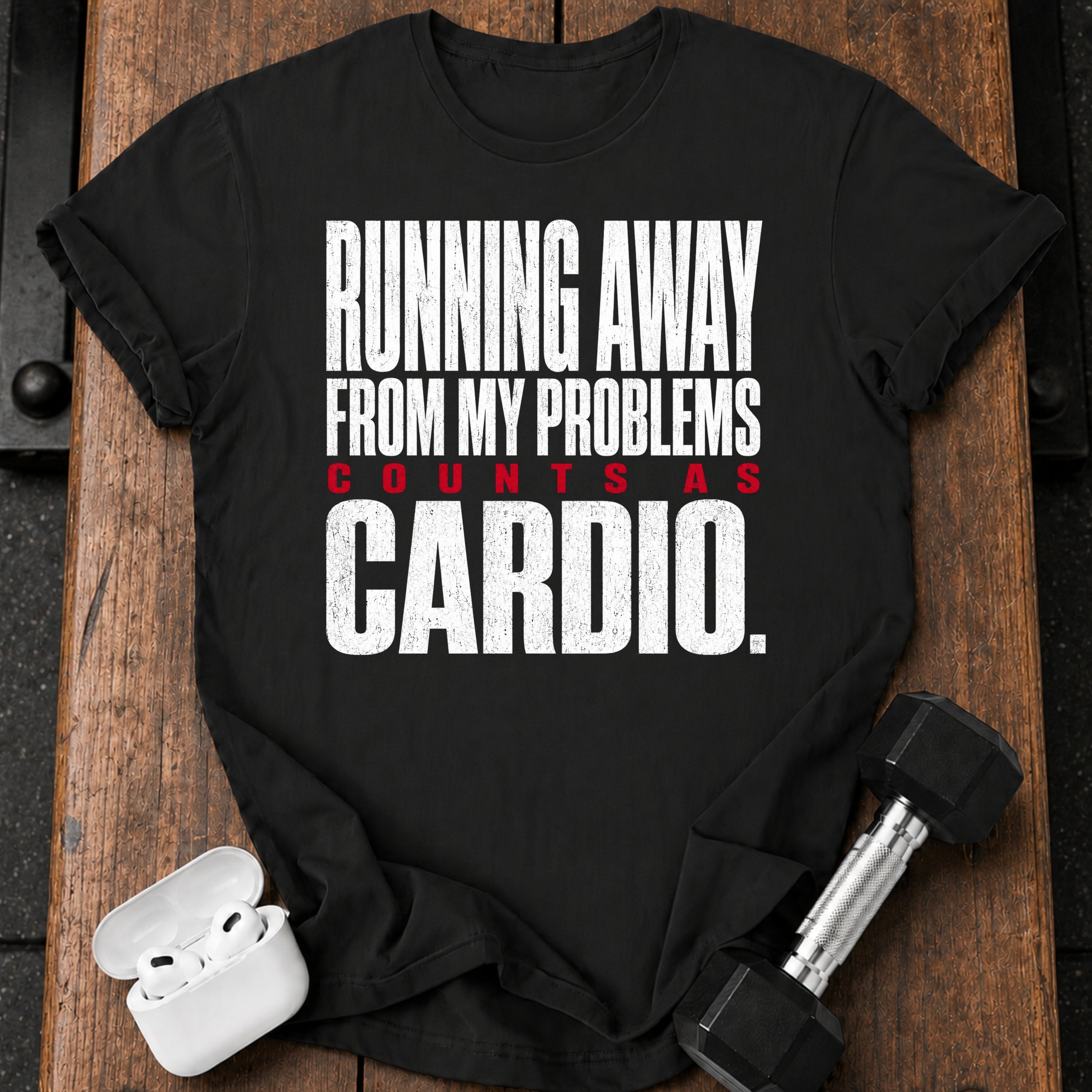 Problems Count As Cardio T-Shirt