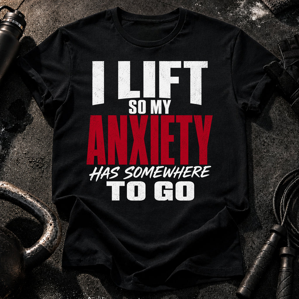 Anxiety Has Somewhere T-Shirt