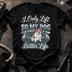 I Lift For My Dog T-Shirt