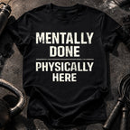 Mentally Done T-Shirt