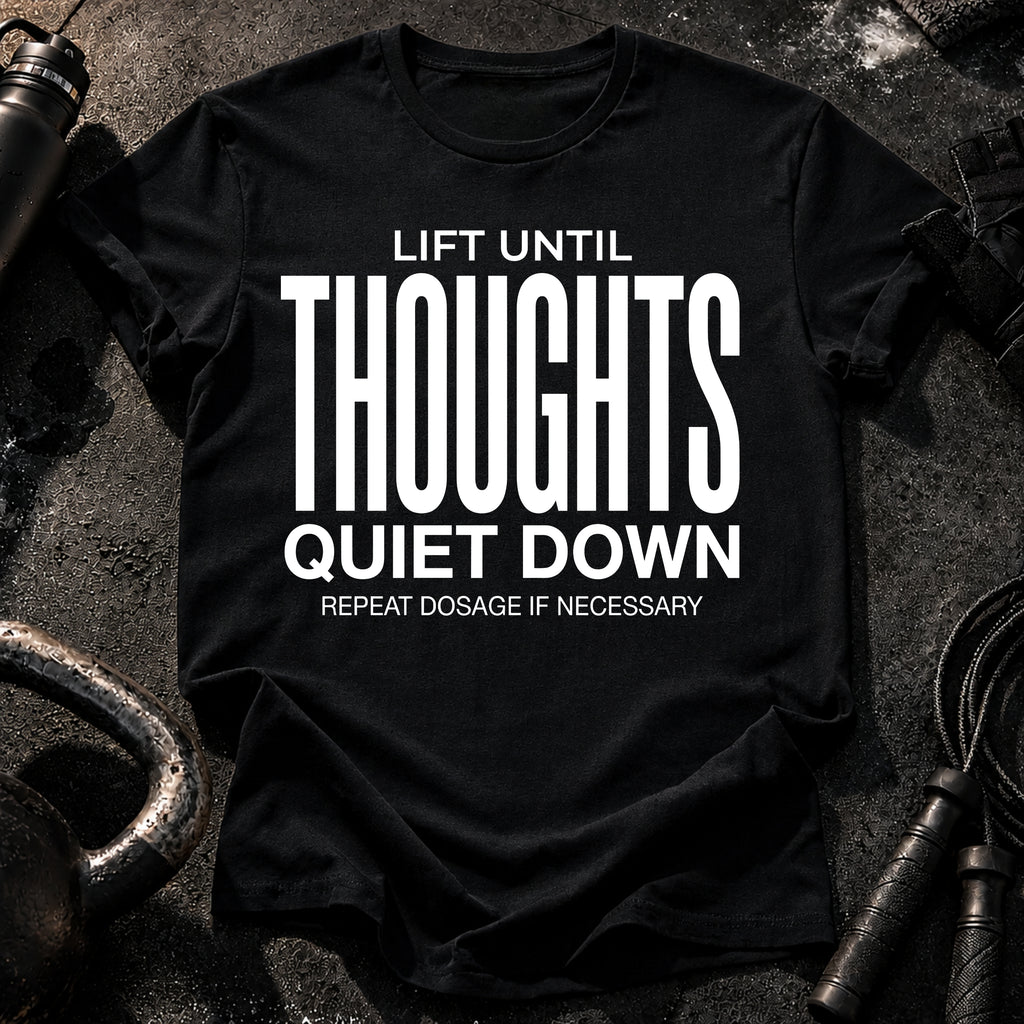 Until Thoughts Quite Down T-Shirt