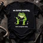 We Started Something T-Shirt