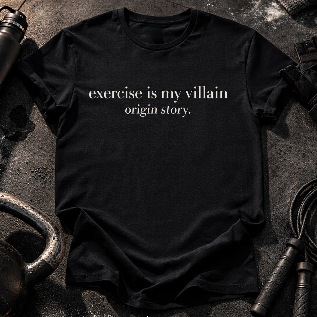 Exercise Is My Villain T-Shirt
