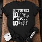 Felt Like Ten T-Shirt