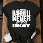 Barbell Never Asks T-Shirt
