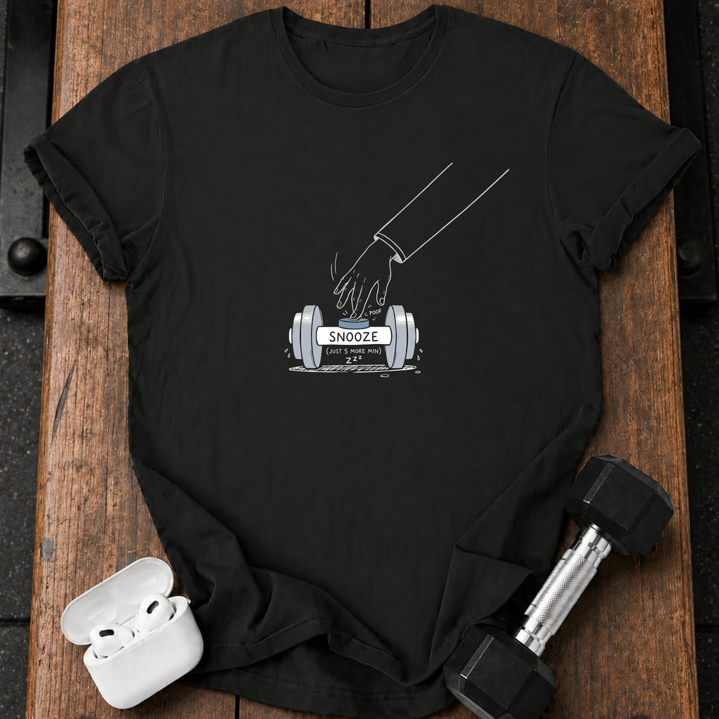 SNOOZE (JUST 5 MORE MIN) T-Shirt
