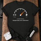 Over Caffeinated Status T-Shirt