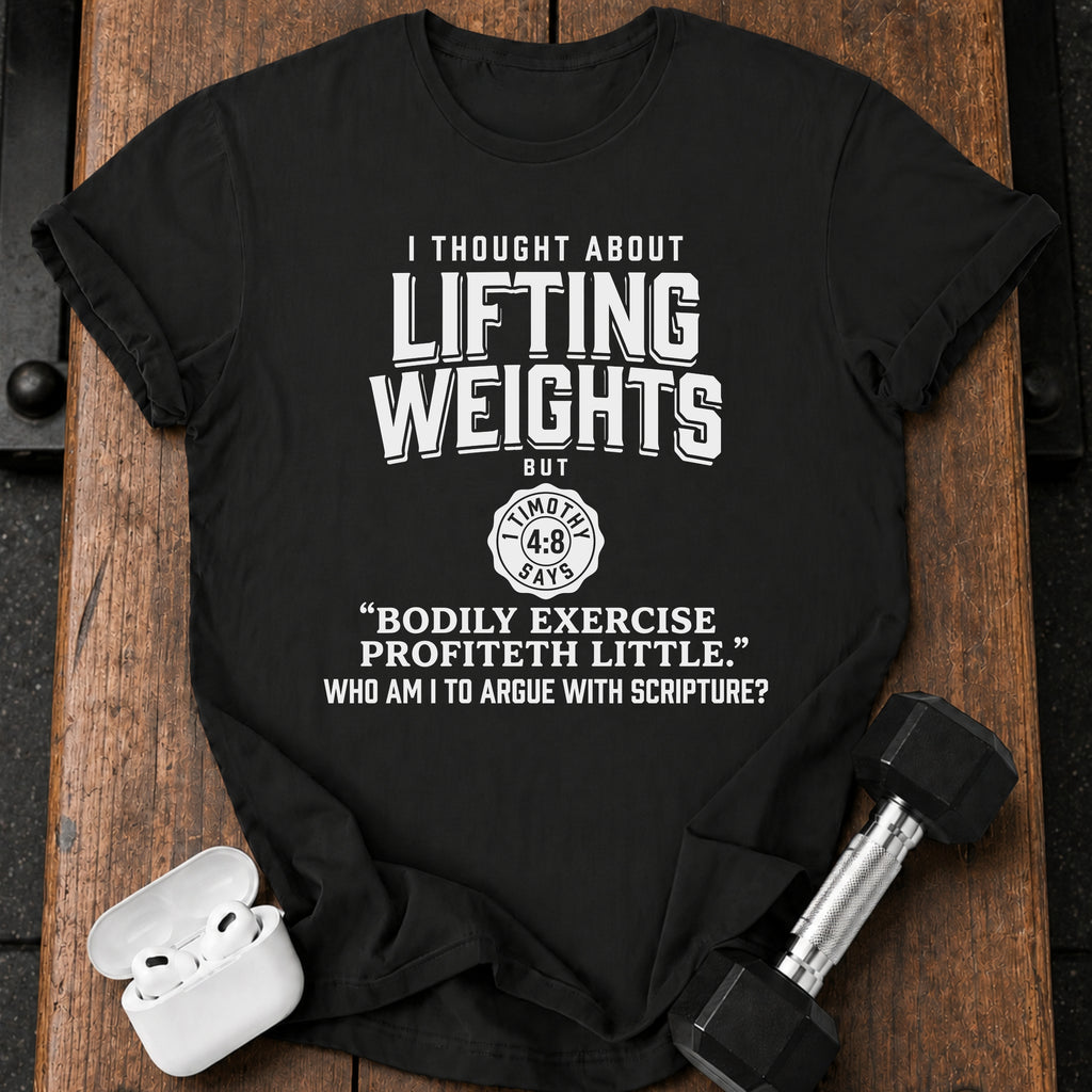 Lifting Weights Not Biblical T-Shirt