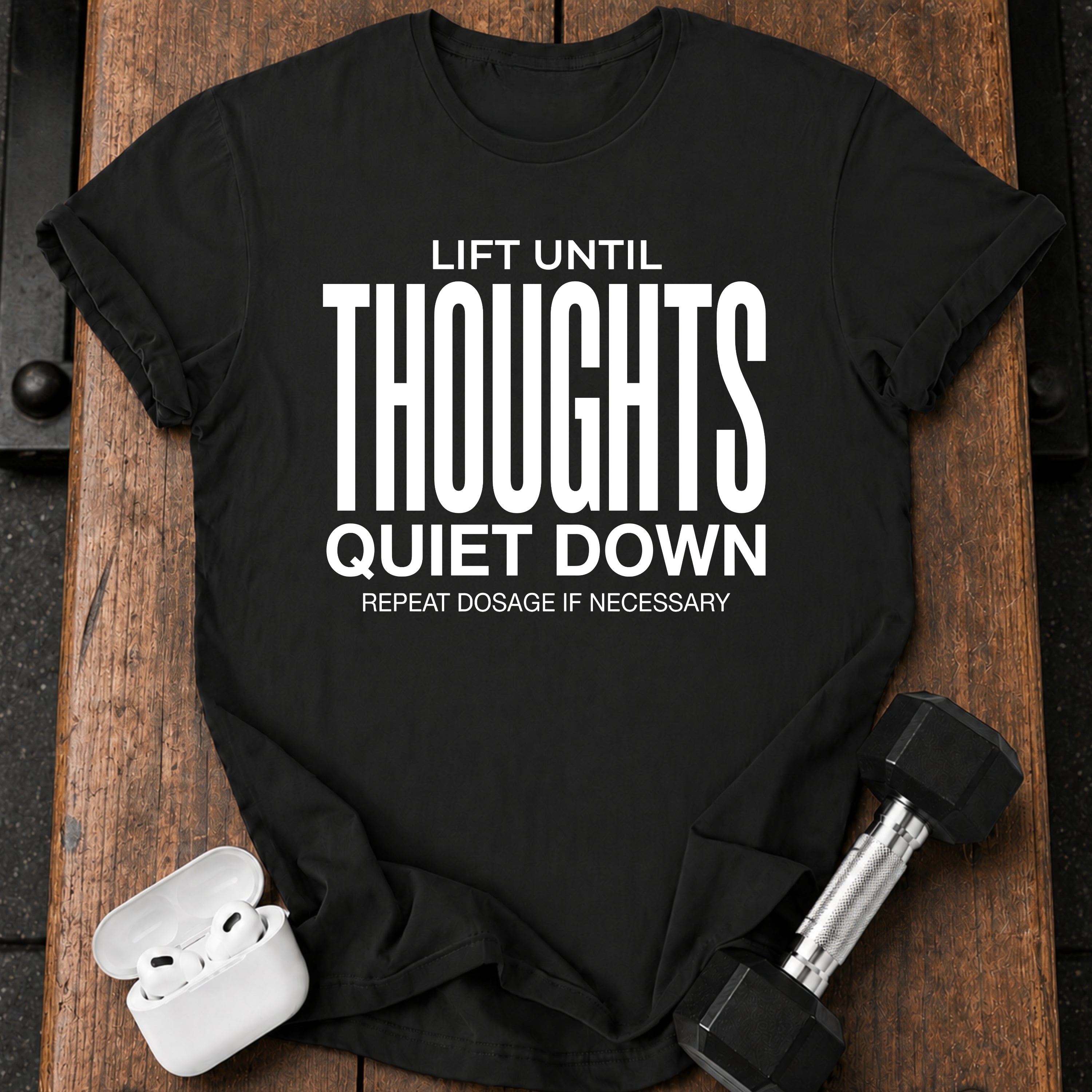 Until Thoughts Quite Down T-Shirt