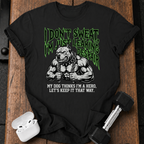 I Don’t Sweat T-Shirt