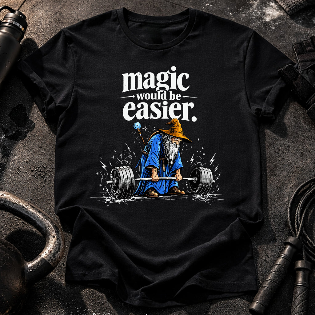 Magic Would Be Easier T-Shirt