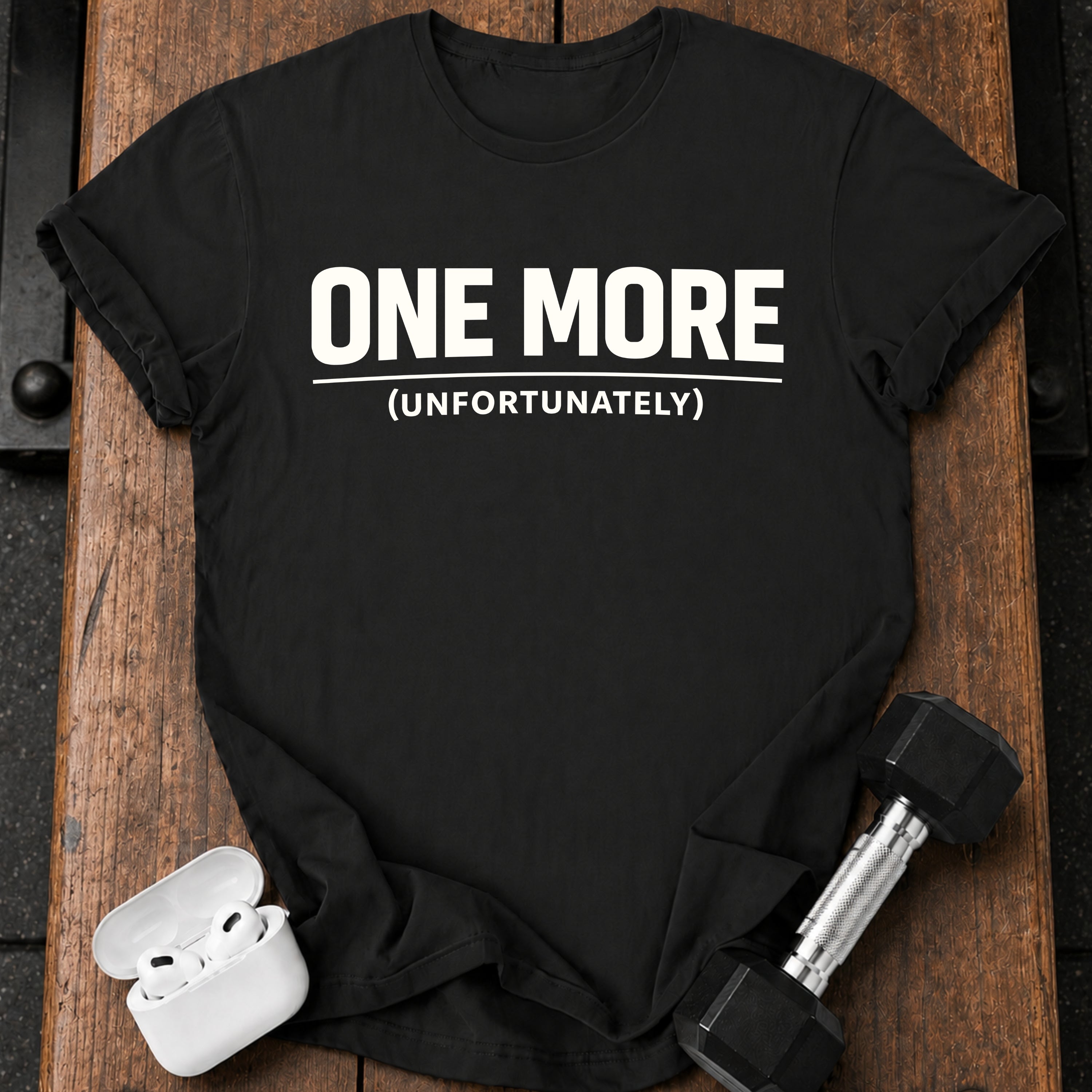 One More Unfortunately T-Shirt