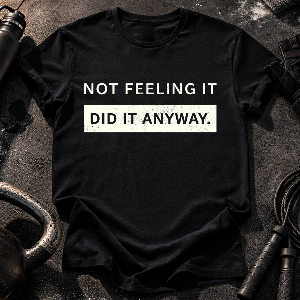 Did It Anyway T-Shirt