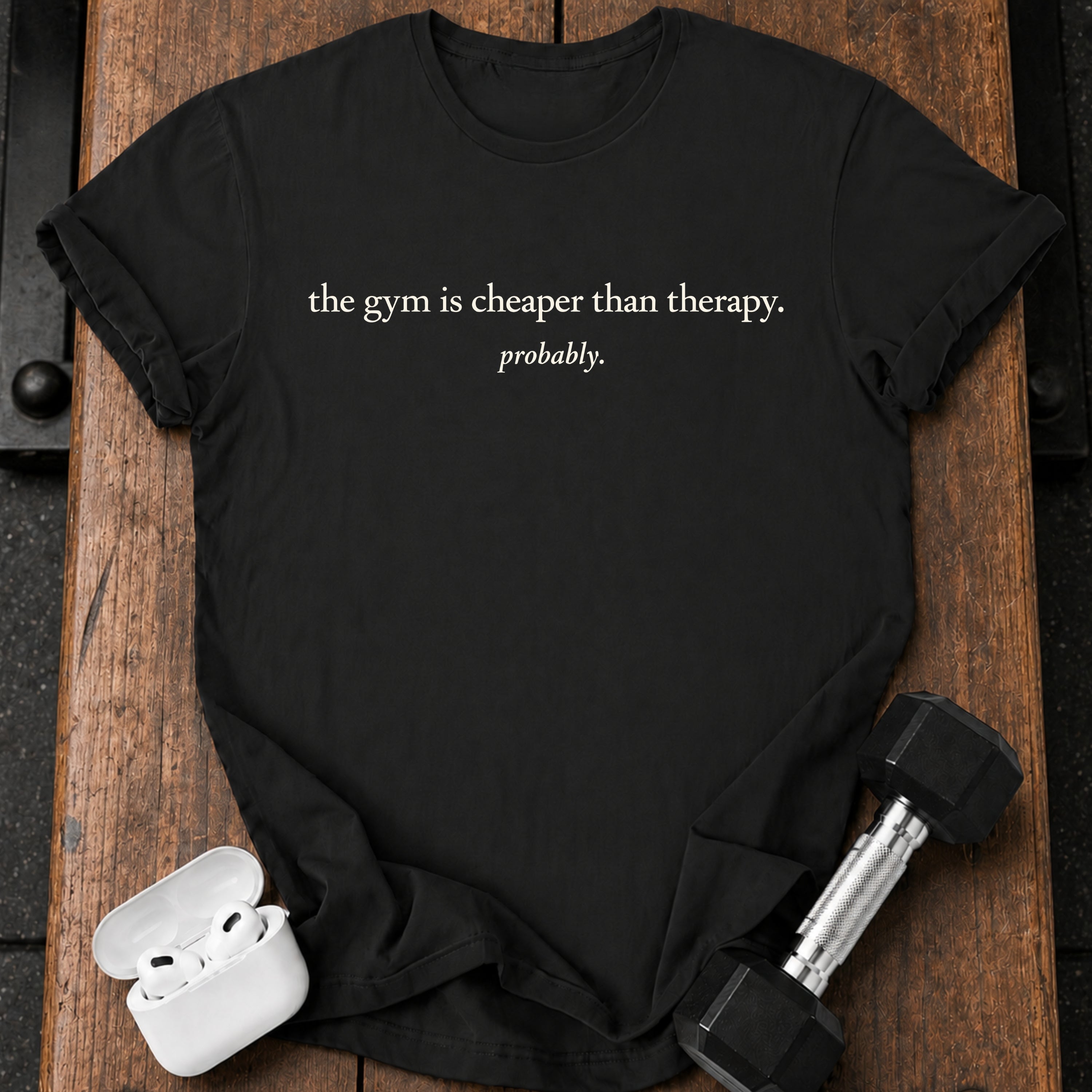 Gym Cheaper Than Therapy T-Shirt