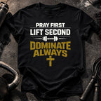 Pray First Lift Second T-Shirt