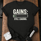 Still Loading Gains T-Shirt