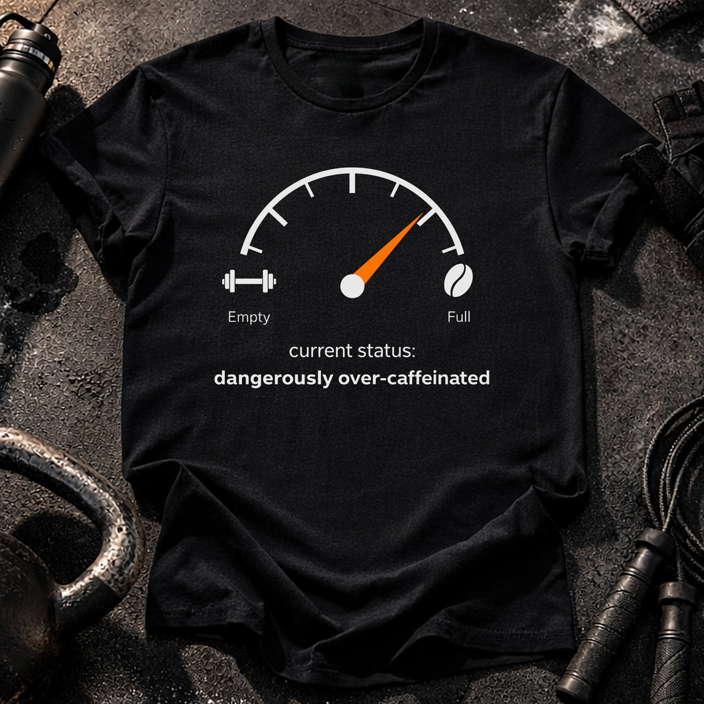 Over Caffeinated Status T-Shirt
