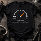 Over Caffeinated Status T-Shirt