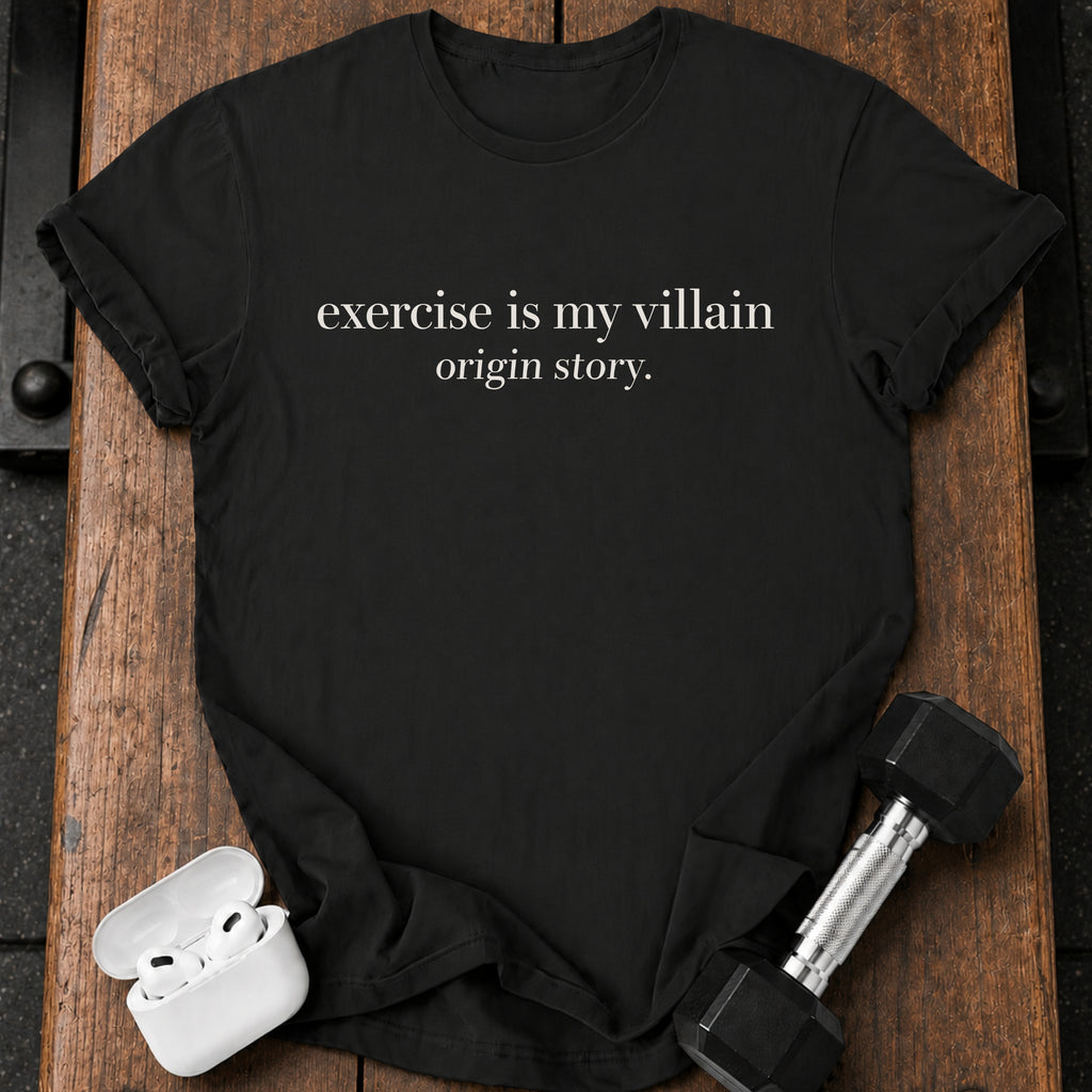 Exercise Is My Villain T-Shirt