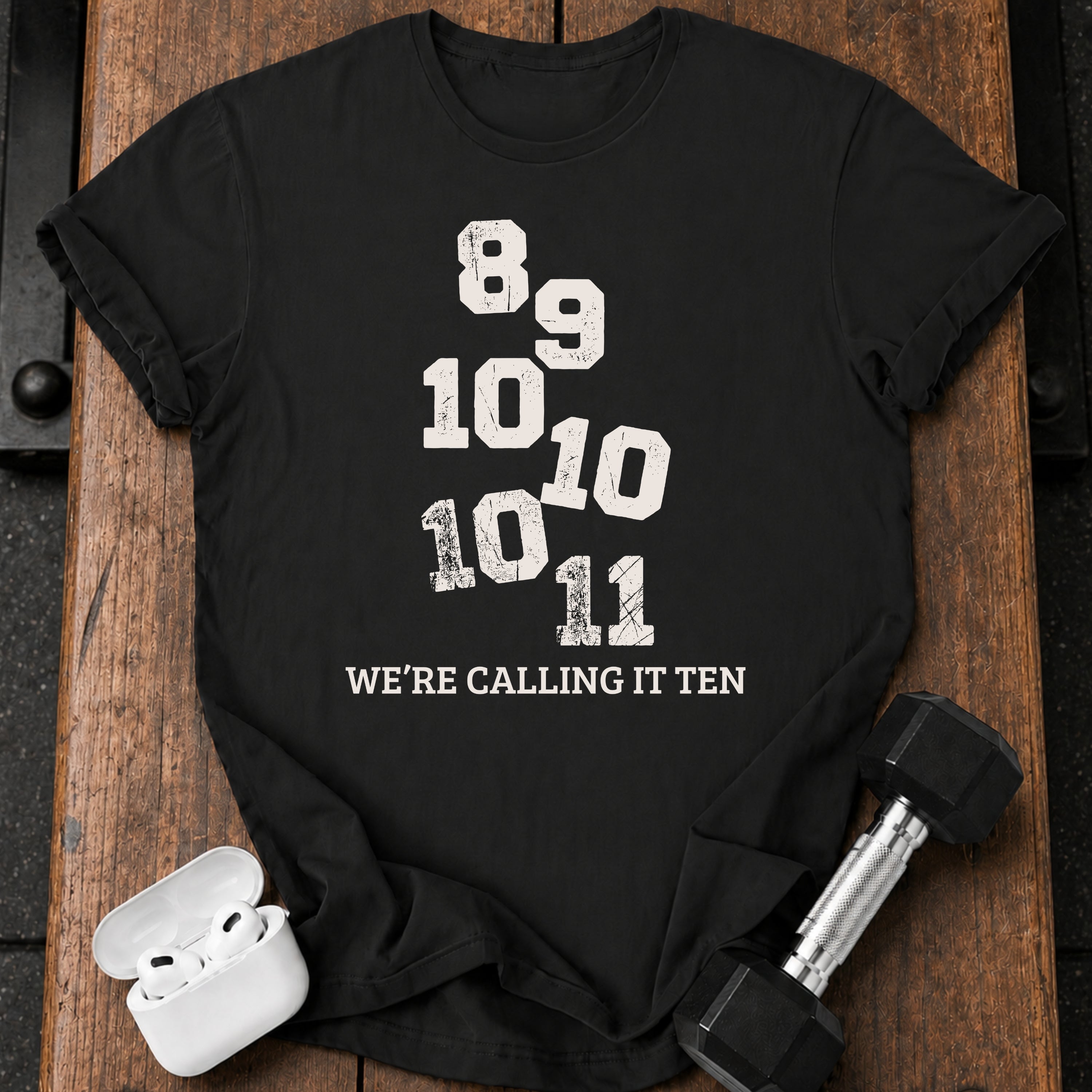 We’re Calling It Ten Gym Shirt
