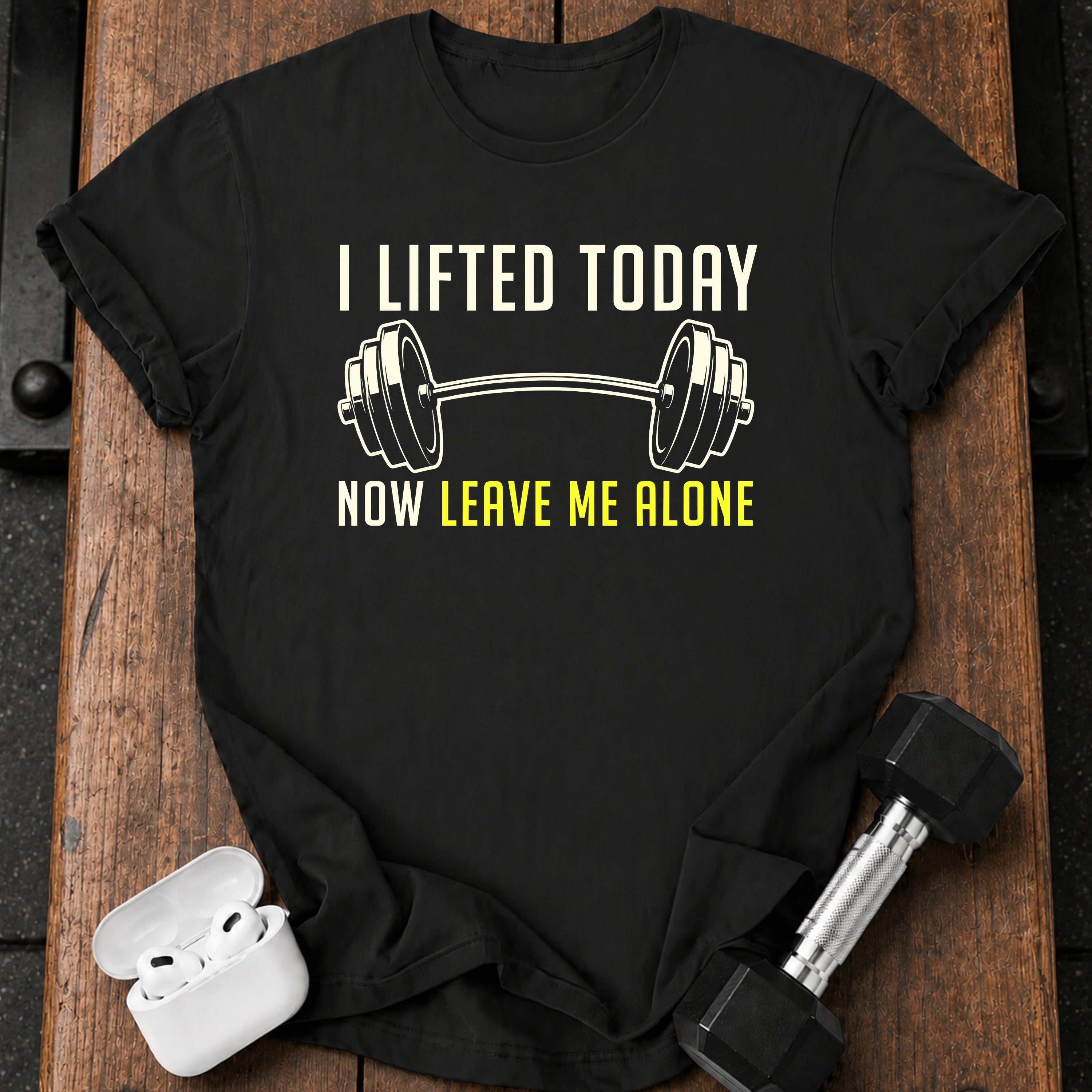 Lifted Today Leave Me T-Shirt