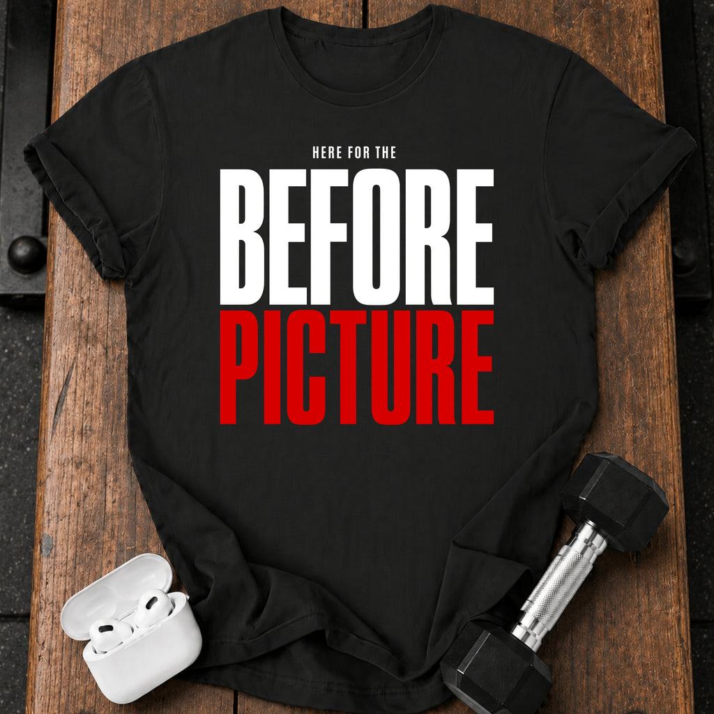Here For Before T-Shirt