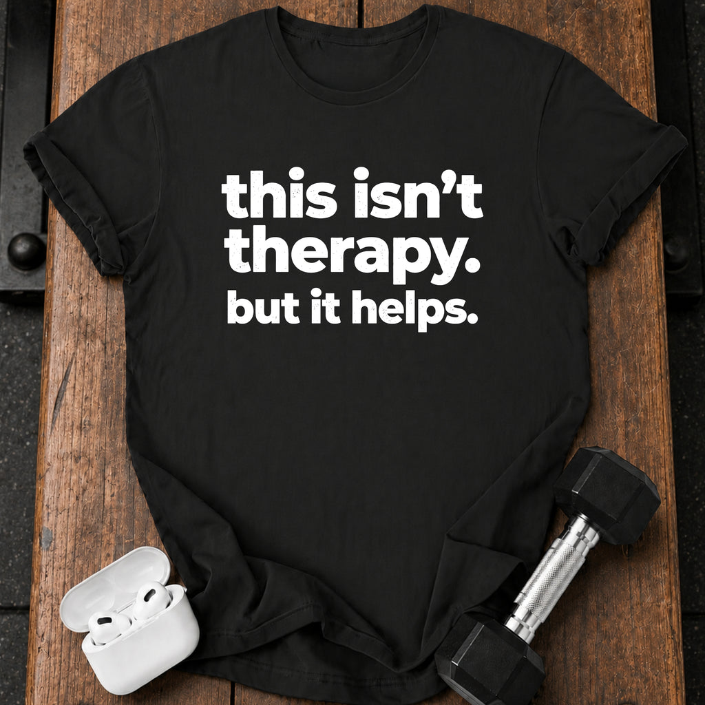 This Isn’t Therapy T-Shirt