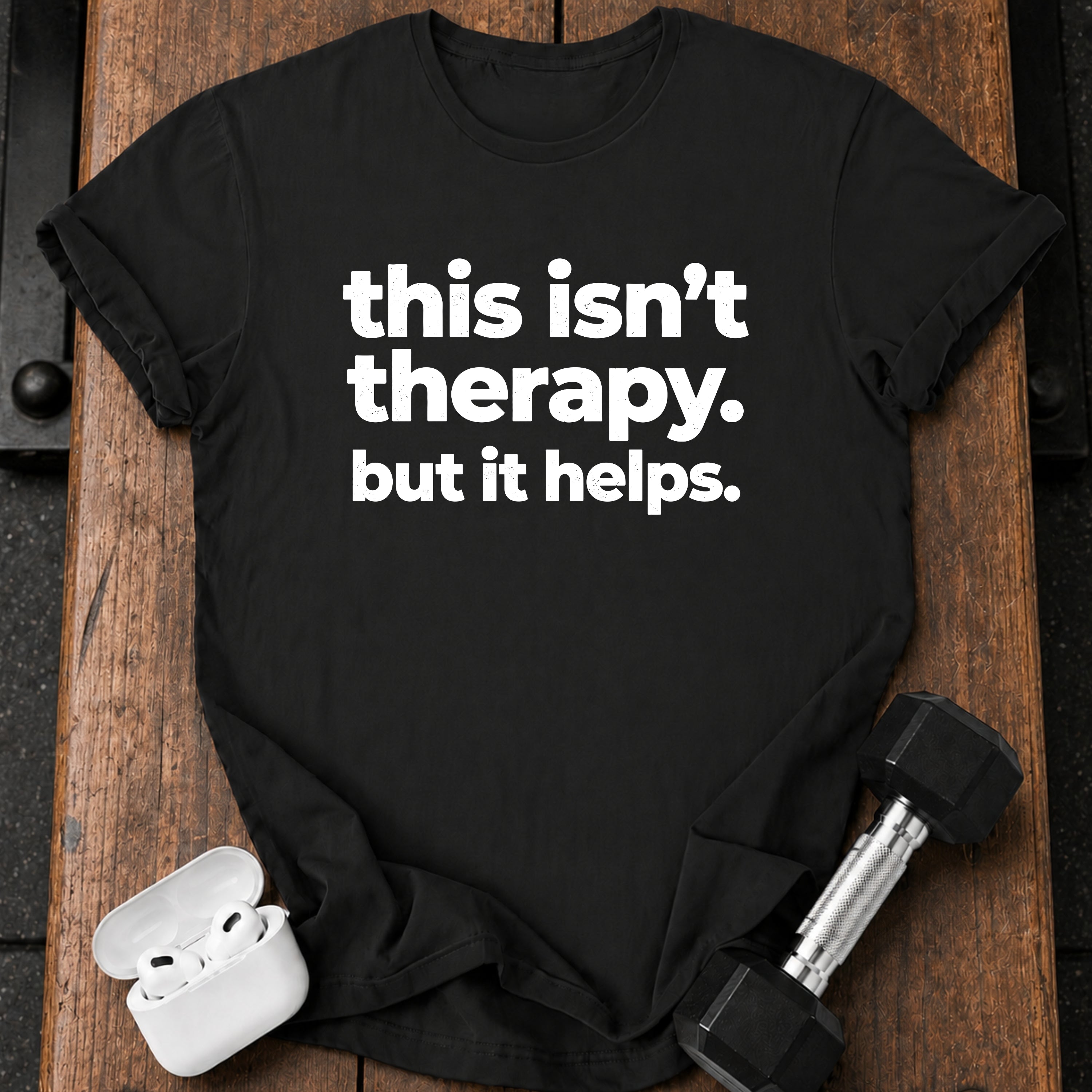 This Isn’t Therapy T-Shirt