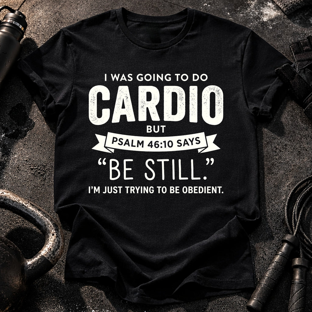 Be Still Cardio T-Shirt