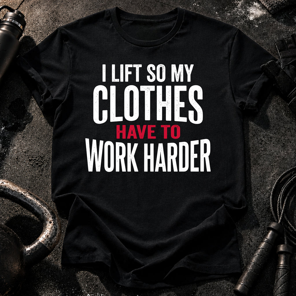 Clothes Work Harder T-Shirt