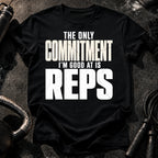 Only Committed To Reps T-Shirt