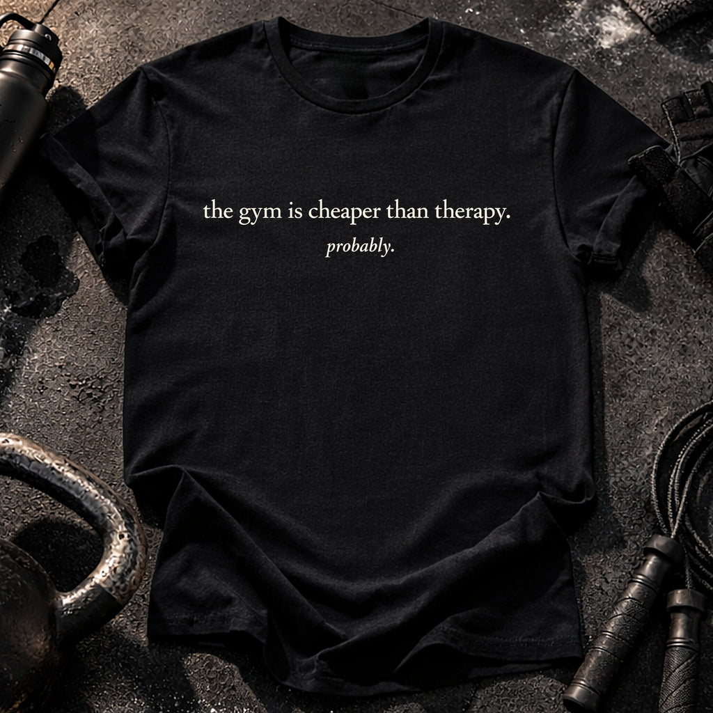 Gym Cheaper Than Therapy T-Shirt