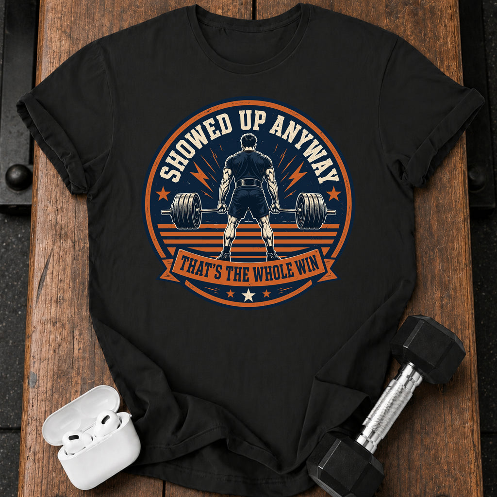 Men's Showed Up Anyway T-Shirt