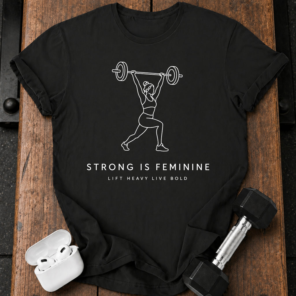 Lift Heavy Feminine Strength T-Shirt