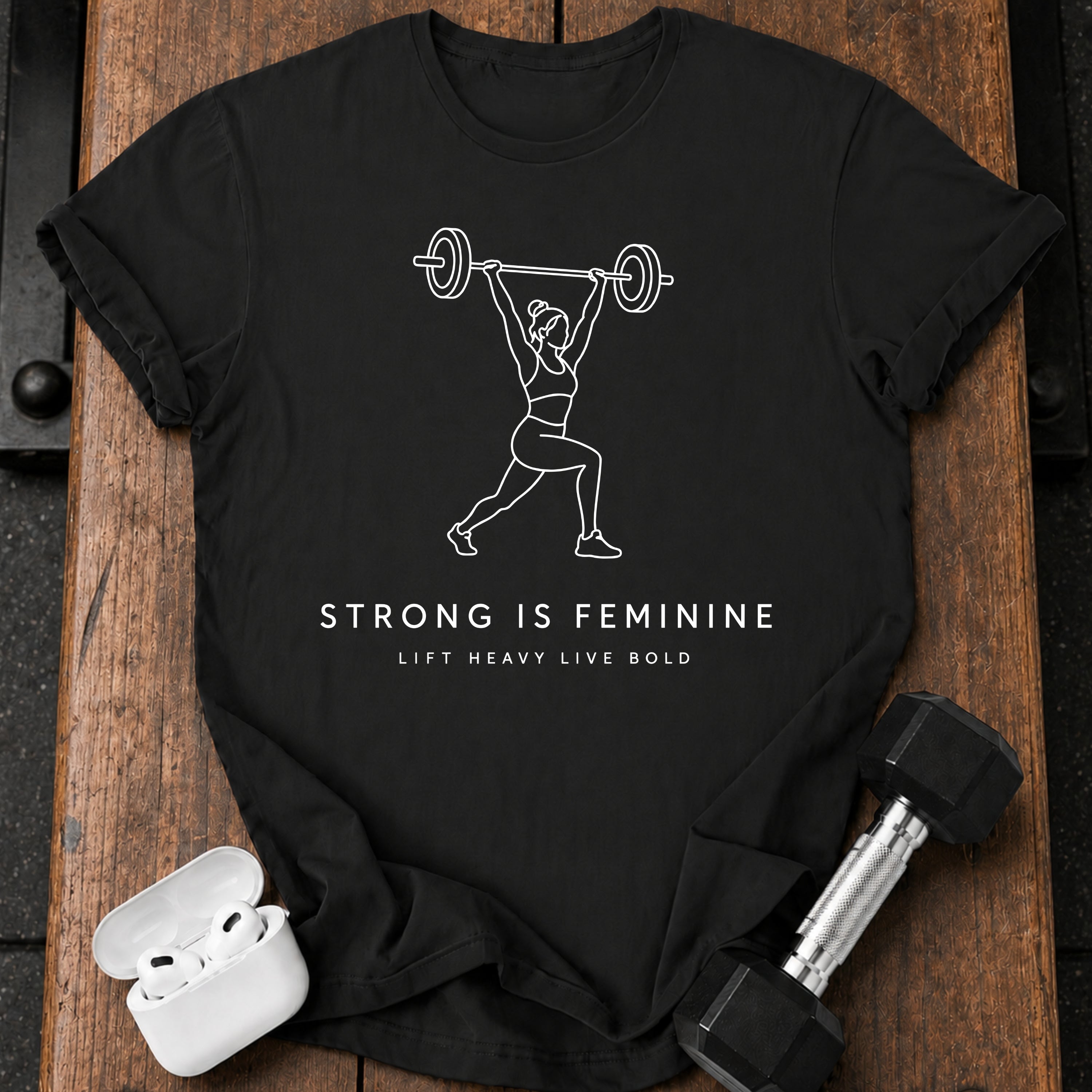 Lift Heavy Feminine Strength T-Shirt