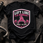 Lift Like A Woman T-Shirt