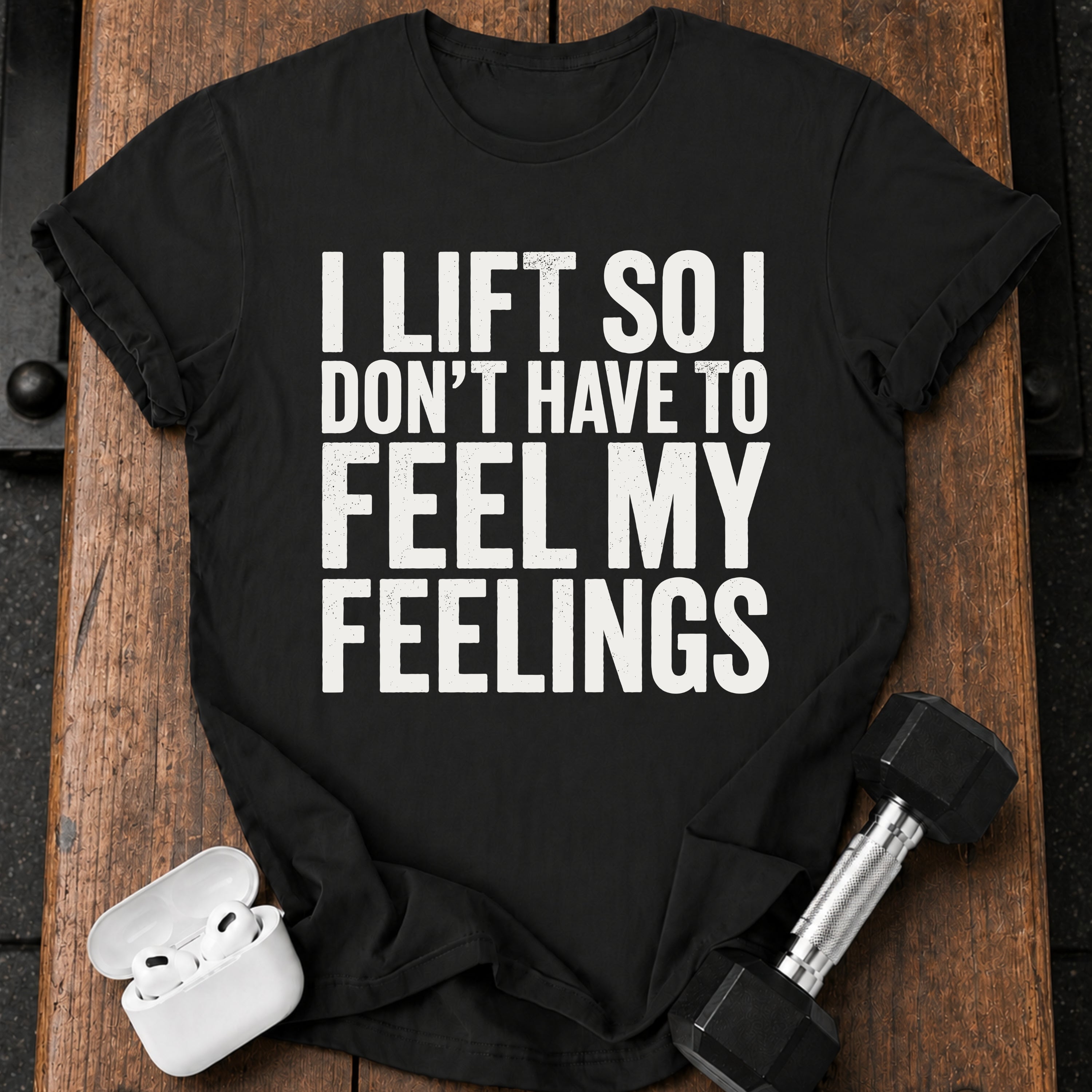 Can't Feel Feelings T-Shirt