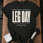 Emotional Support Leg Day T-Shirt