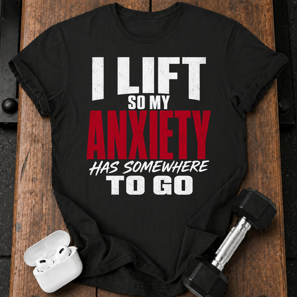 Anxiety Has Somewhere T-Shirt