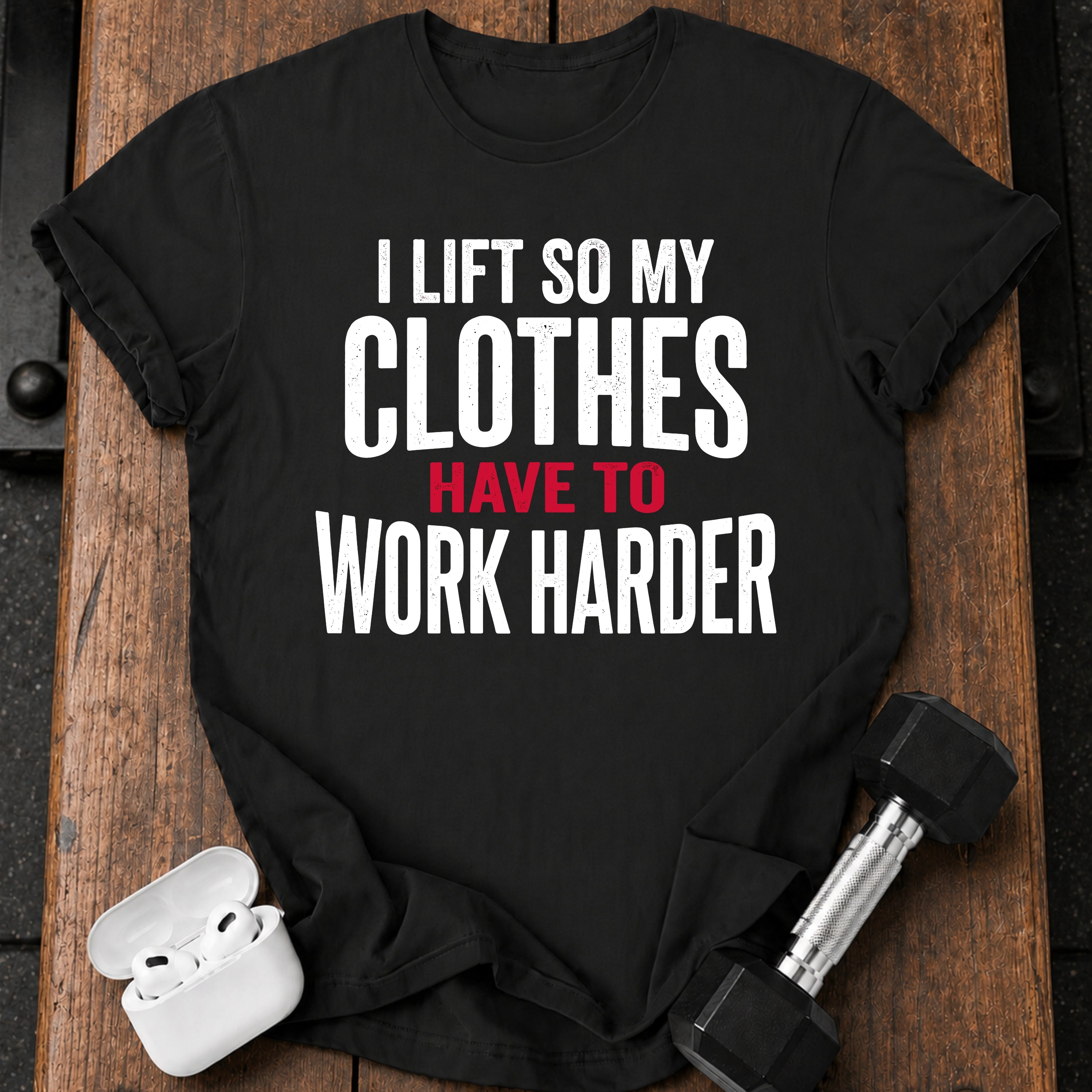 Clothes Work Harder T-Shirt