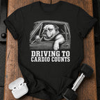 Driving To Cardio Counts T-Shirt