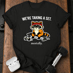 Taking A Set Mentally T-Shirt