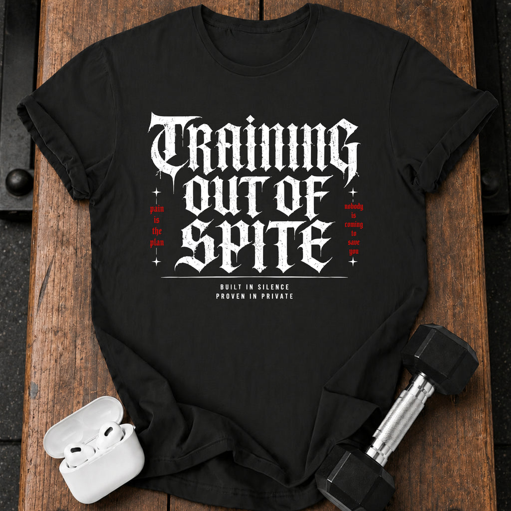 Training Out Of Spite T-Shirt