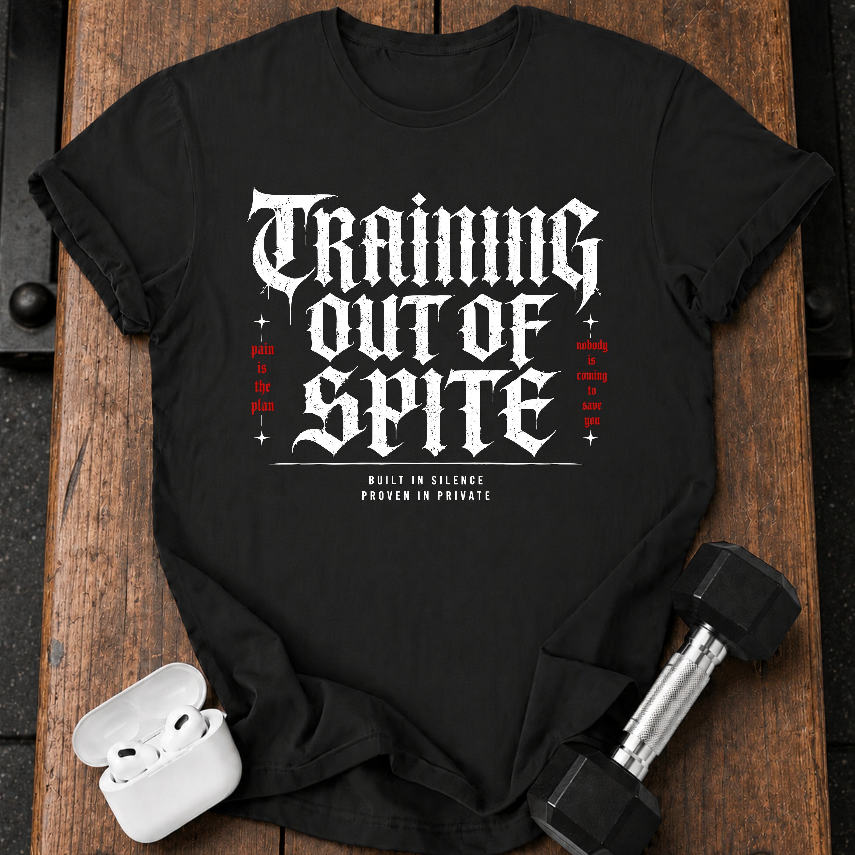 Training Out Of Spite T-Shirt