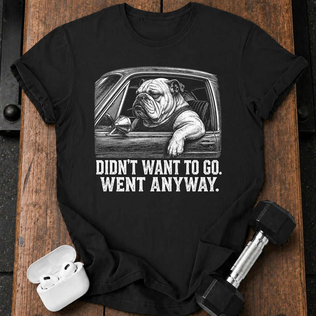 Went Anyway Bulldog T-Shirt