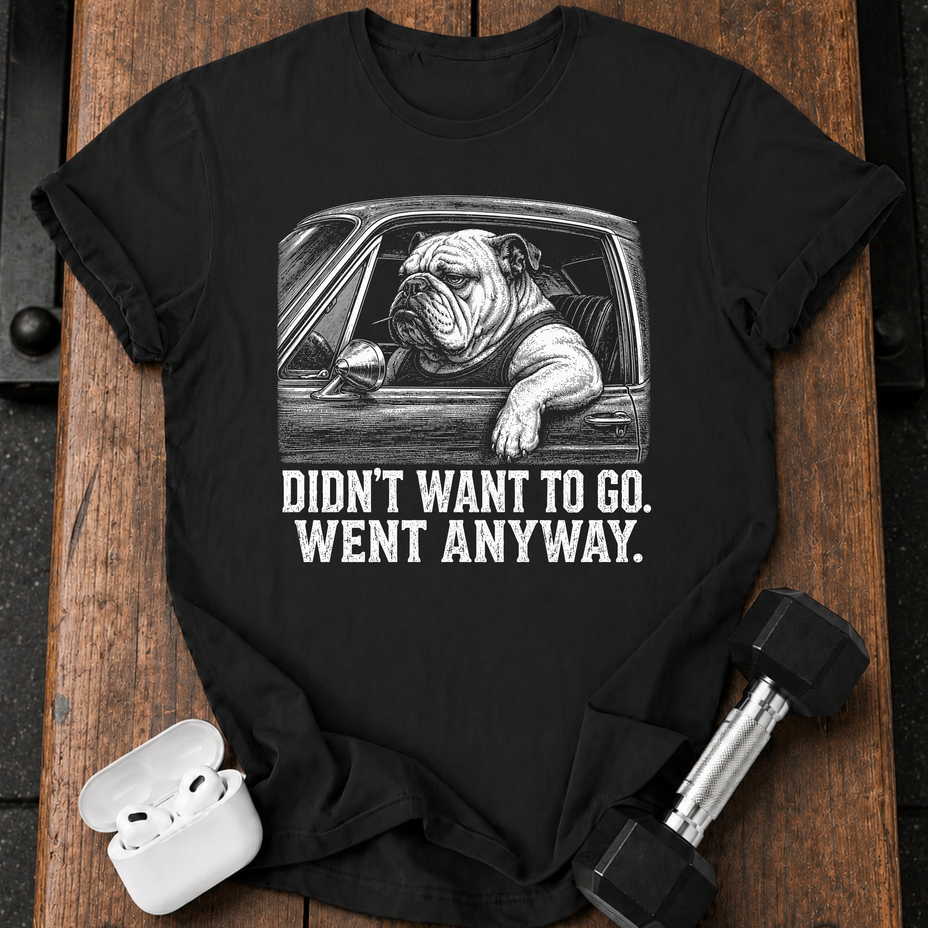 Went Anyway Bulldog T-Shirt