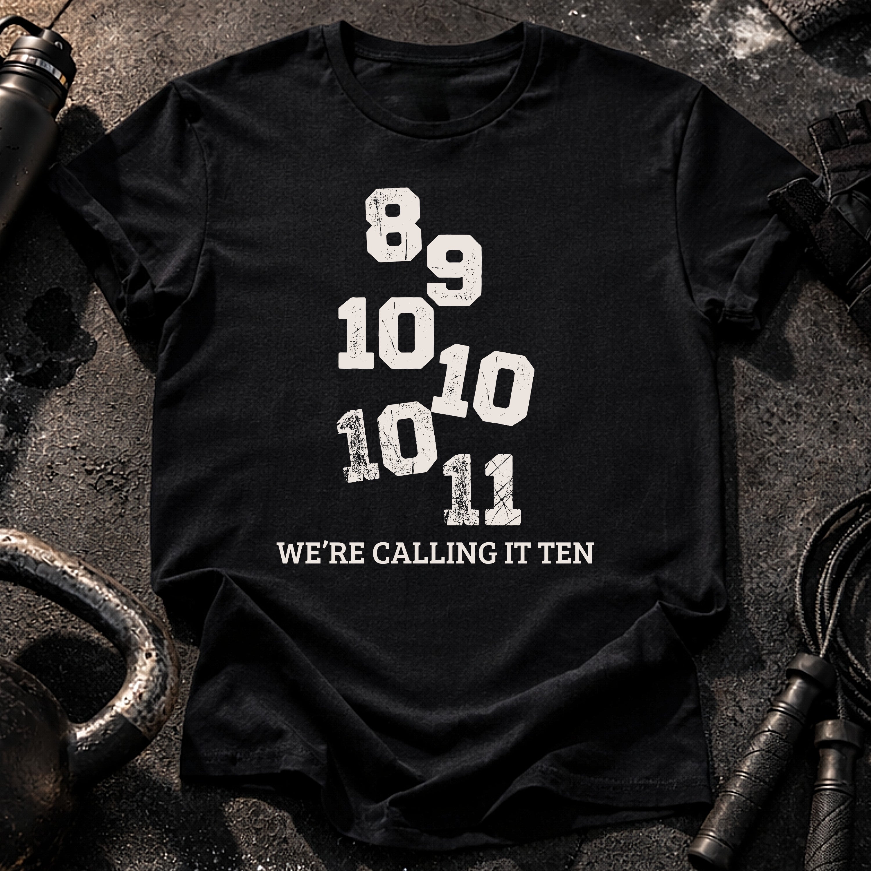 We’re Calling It Ten Gym Shirt