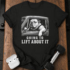 Going To Lift T-Shirt