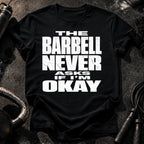 Barbell Never Asks T-Shirt