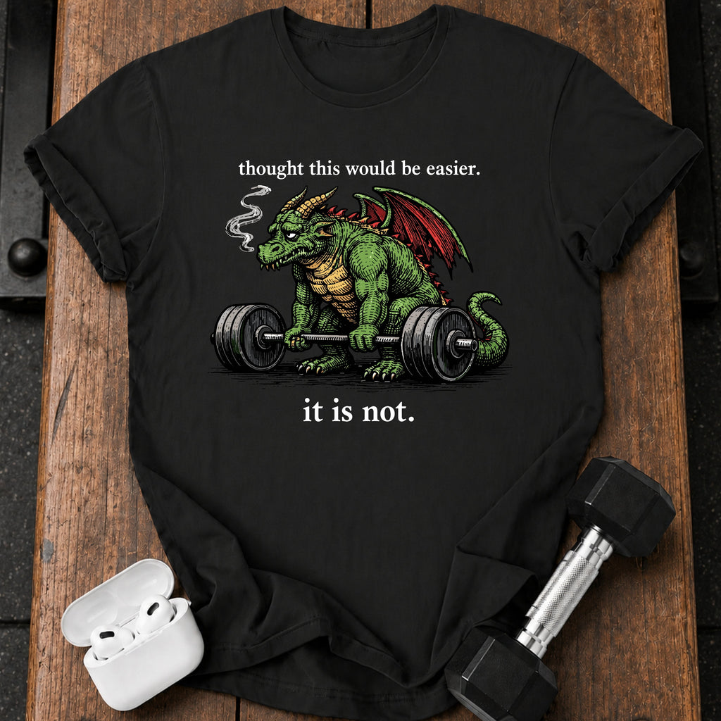 It Is Not Easy T-Shirt